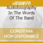 Audiobiography In The Words Of The Band cd