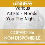 Various Artists - Moods: You The Night & The Music cd