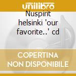 Nuspirit helsinki 'our favorite..' cd
