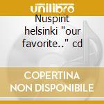 Nuspirit helsinki 'our favorite..' cd