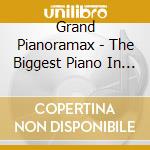 Grand Pianoramax - The Biggest Piano In Town cd musicale