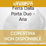Ferra Dalla Porta Duo - Aria cd musicale di FERRA / DALLA PORTA