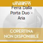 Ferra Dalla Porta Duo - Aria cd