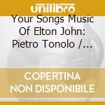 Your Songs Music Of Elton John: Pietro Tonolo / Gil Goldstein / Steve Swallow / Paul Motian cd