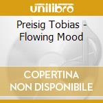 Preisig Tobias - Flowing Mood cd