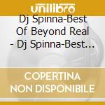Dj Spinna-Best Of Beyond Real - Dj Spinna-Best Of Beyond Real cd musicale di Dj Spinna