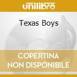 Texas Boys cd musicale di Texas Boys Soundtrack