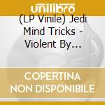 (LP Vinile) Jedi Mind Tricks - Violent By Design (Red Vinyl) (2 Lp)