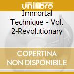 Immortal Technique - Vol. 2-Revolutionary cd musicale di Immortal Technique