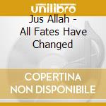 Jus Allah - All Fates Have Changed cd