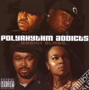 Polyrhythm Addicts - Break Glass... cd musicale di POLYRHYTHM ADDICTS