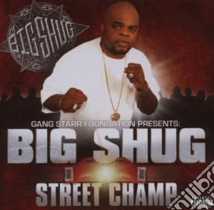 Big Shug - Street Champ (Gangs Starr Foundation Presents) cd musicale di Gangs Starr Foundation Present