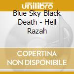 Blue Sky Black Death - Hell Razah cd musicale di Blue Sky Black Death