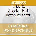 T.H.U.G. Angelz - Hell Razah Presents