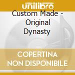 Custom Made - Original Dynasty cd