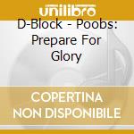 D-Block - Poobs: Prepare For Glory cd