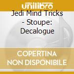 Jedi Mind Tricks - Stoupe: Decalogue cd musicale di Jedi Mind Tricks