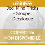 Jedi Mind Tricks - Stoupe: Decalogue cd