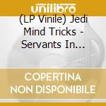 (LP Vinile) Jedi Mind Tricks - Servants In Heaven Kings In (2 Lp) lp vinile di Jedi Mind Tricks