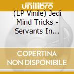 (LP Vinile) Jedi Mind Tricks - Servants In Heaven Kings In (2 Lp) vinile