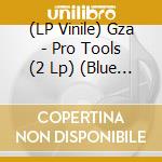 (LP Vinile) Gza - Pro Tools (2 Lp) (Blue Colored Vinyl) vinile
