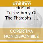 Jedi Mind Tricks: Army Of The Pharaohs - Unholy Terror cd musicale di Jedi Mind Tricks: Army Of The Pharaohs