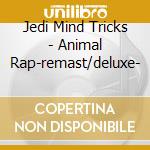 Jedi Mind Tricks - Animal Rap-remast/deluxe- cd musicale di Jedi Mind Tricks