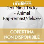 Jedi Mind Tricks - Animal Rap-remast/deluxe- cd