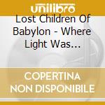 Lost Children Of Babylon - Where Light Was Created: Equidivium cd musicale di Lost Children Of Babylon