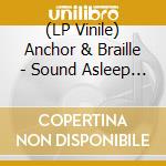 (LP Vinile) Anchor & Braille - Sound Asleep (7') vinile