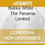 Bukka White - The Panama Limited cd musicale di Bukka White
