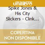 Spike Jones & His City Slickers - Clink Clink Another Drink cd