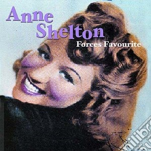 Anne Shelton - Forces Favourite cd musicale di Anne Shelton