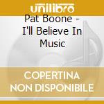 Pat Boone - I'll Believe In Music
