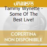 Tammy Wynette - Some Of The Best Live! cd musicale di Tammy Wynette