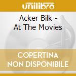 Acker Bilk - At The Movies cd