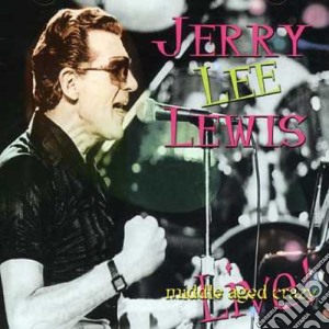 Jerry Lee Lewis - Middle Aged Crazy: Live cd musicale di Jerry Lee Lewis