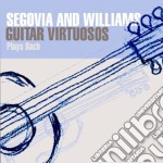 Andres Segovia / John Williams - Guitar Virtuosos Play Bach