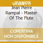 Jean Pierre Rampal - Master Of The Flute cd musicale di Jean Pierre Rampal