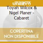 Toyah Wilcox & Nigel Planer - Cabaret cd