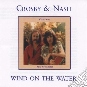 Crosby & Nash - Wind On The Water cd musicale di CROSBY & NASH