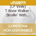 (LP Vinile) T-Bone Walker - Strollin' With Tebow: 1940-50 vinile