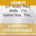 (LP Vinile) Mary Wells - I'm Gonna Stay. The Early Motown Years 1960-62 vinile