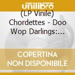 (LP Vinile) Chordettes - Doo Wop Darlings: 1951-62 vinile