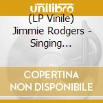 (LP Vinile) Jimmie Rodgers - Singing Brakeman. Essential Blue Yodels vinile