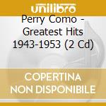 Perry Como - Greatest Hits 1943-1953 (2 Cd) cd
