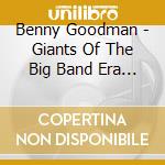 Benny Goodman - Giants Of The Big Band Era (2 Cd) cd
