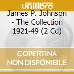 James P. Johnson - The Collection 1921-49 (2 Cd) cd musicale di James P. Johnson