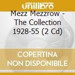 Mezz Mezzrow - The Collection 1928-55 (2 Cd) cd