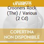 Crooners Rock (The) / Various (2 Cd) cd musicale di Various Artists